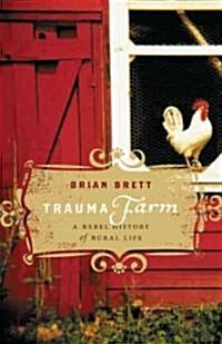 Trauma Farm: A Rebel History of Rural Life (Hardcover)