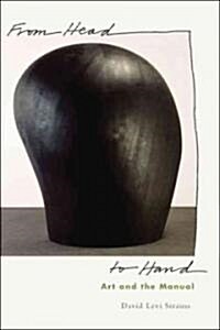 From Head to Hand: Art and the Manual (Hardcover)