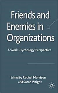 Friends and Enemies in Organizations : A Work Psychology Perspective (Hardcover)