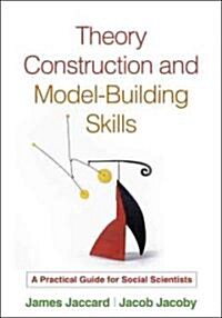 Theory Construction and Model-Building Skills: A Practical Guide for Social Scientists (Paperback)