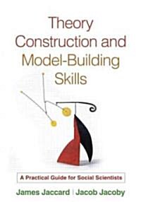 Theory Construction and Model-Building Skills: A Practical Guide for Social Scientists (Hardcover)
