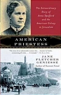 American Priestess: The Extraordinary Story of Anna Spafford and the American Colony in Jerusalem (Paperback)