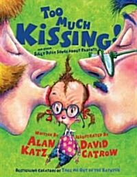 [중고] Too Much Kissing!: And Other Silly Dilly Songs about Parents (Hardcover, Repackage)