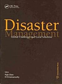 Disaster Management: Global Problems and Local Solutions (Hardcover)