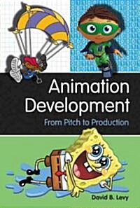 Animation Development: From Pitch to Production (Paperback, New)