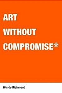 Art Without Compromise (Paperback)
