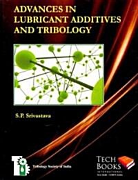 Advances in Lubricant Additives and Tribology (Hardcover)