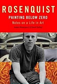 Painting Below Zero: Notes on a Life in Art (Hardcover)