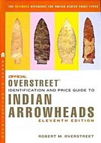 Official Overstreet Indian Arrowheads (Paperback, 11th, Original)