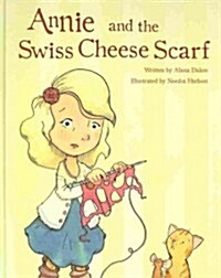 Annie and the Swiss Cheese Scarf (Hardcover)