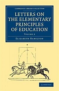 Letters on the Elementary Principles of Education: Volume 2 (Paperback)