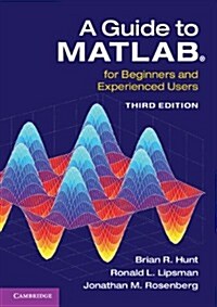 A Guide to MATLAB® : For Beginners and Experienced Users (Paperback, 3 Revised edition)