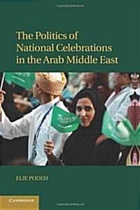 The Politics of National Celebrations in the Arab Middle East (Paperback)
