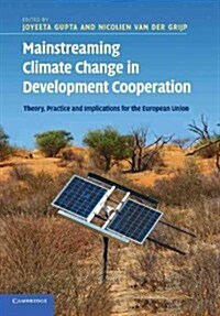 Mainstreaming Climate Change in Development Cooperation : Theory, Practice and Implications for the European Union (Paperback)