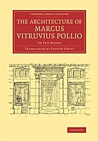 The Architecture of Marcus Vitruvius Pollio : In Ten Books (Paperback)