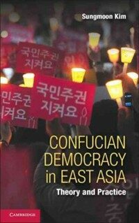 Confucian democracy in East Asia : theory and practice