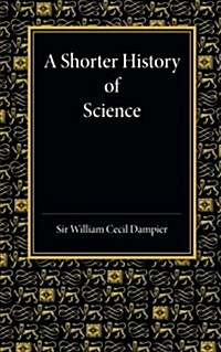 A Shorter History of Science (Paperback)