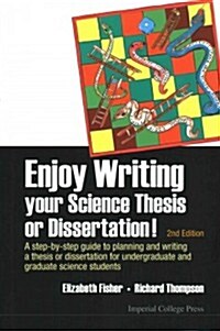 Enjoy Writing Your Science Thesis Or Dissertation! : A Step-by-step Guide To Planning And Writing A Thesis Or Dissertation For Undergraduate And Gradu (Paperback, 2 Revised edition)