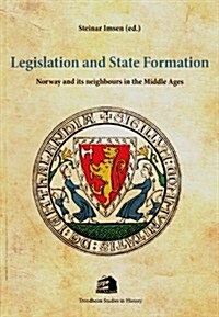 Legislation and State Formation, 11: Norway and Its Neighbours in the Middle Ages (Paperback)