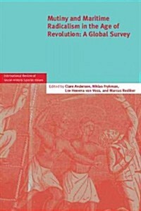 Mutiny and Maritime Radicalism in the Age of Revolution : A Global Survey (Paperback)