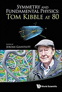Symmetry and Fundamental Physics: Tom Kibble at 80 (Paperback)