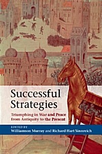 Successful Strategies : Triumphing in War and Peace from Antiquity to the Present (Paperback)