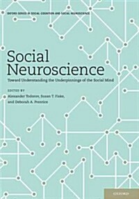 Social Neuroscience: Toward Understanding the Underpinnings of the Social Mind (Paperback)