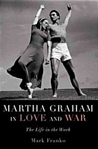 Martha Graham in Love and War: The Life in the Work (Paperback)