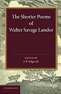 The Shorter Poems of Walter Savage Landor (Paperback)