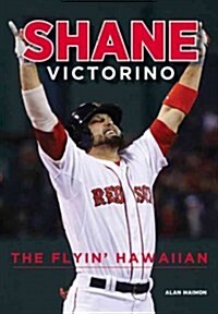 Shane Victorino: The Flyin Hawaiian (Paperback)