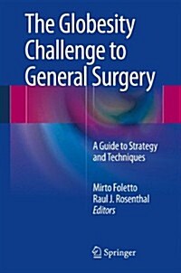 The Globesity Challenge to General Surgery: A Guide to Strategy and Techniques (Hardcover, 2014)