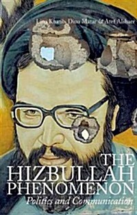 The Hizbullah Phenomenon: Politics and Communication (Paperback)