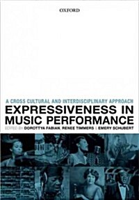 Expressiveness in Music Performance : Empirical Approaches Across Styles and Cultures (Hardcover)