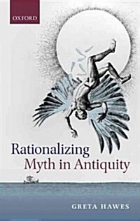 Rationalizing Myth in Antiquity (Hardcover)