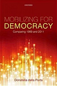 Mobilizing for Democracy : Comparing 1989 and 2011 (Hardcover)