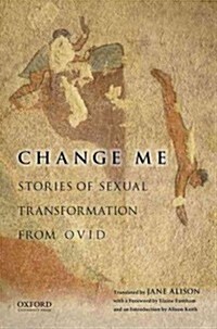 Change Me: Stories of Sexual Transformation from Ovid (Paperback)