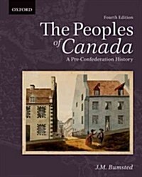 The Peoples of Canada: A Pre-Confederation History (Paperback, 4)