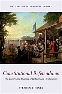 Constitutional Referendums : The Theory and Practice of Republican Deliberation (Paperback)