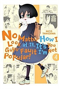 No Matter How I Look at It, Its You Guys Fault Im Not Popular!, Vol. 4 (Paperback)