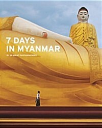 7 Days in Myanmar: A Portrait of Burma (Hardcover)