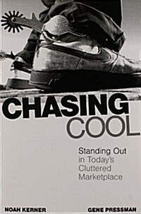 Chasing Cool: Standing Out in Todays Cluttered Marketplace (Paperback)