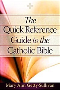 The Quick Reference Guide to the Catholic Bible (Paperback)
