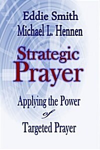 Strategic Prayer: Applying the Power of Targeted Prayer (Paperback)