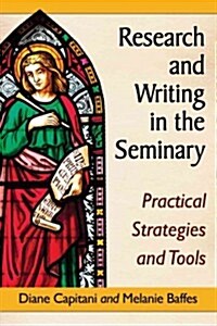 Research and Writing in the Seminary: Practical Strategies and Tools (Paperback)