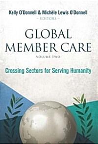 Global Member Care Volume 2: Crossing Sectors for Serving Humanity (Paperback)