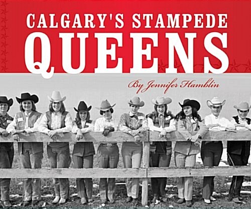 Calgarys Stampede Queens (Hardcover)