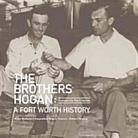The Brothers Hogan: A Fort Worth History (Hardcover)