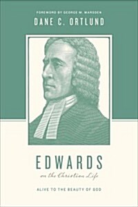 Edwards on the Christian Life: Alive to the Beauty of God (Paperback)