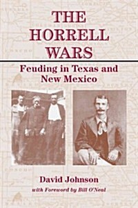 The Horrell Wars: Feuding in Texas and New Mexico (Hardcover)