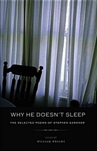 Why He Doesnt Sleep: The Selected Poems of Stephen Gardner (Paperback)